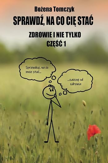 Sprawdź na co Cię stać. Zdrowie i nie tylko. Część 1: ...Aby